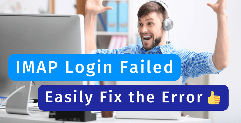 IMAP Login Failed: Easily fix the Connection to IMAP Server Failed Error